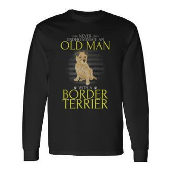 Never Underestimate An Old Man With A Border Terrier Old Man Long Sleeve T-Shirt T-Shirt | Mazezy