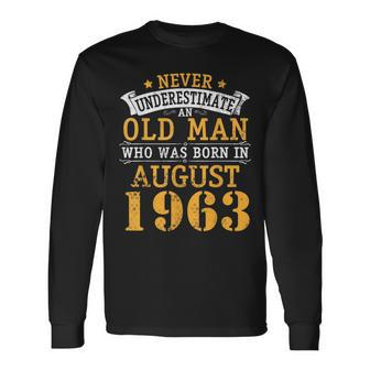 Never Underestimate An Old Man Who Was Born In August 1963 Long Sleeve T-Shirt - Seseable