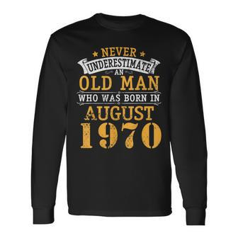 Never Underestimate An Old Man Who Was Born In August 1970 Long Sleeve T-Shirt - Seseable