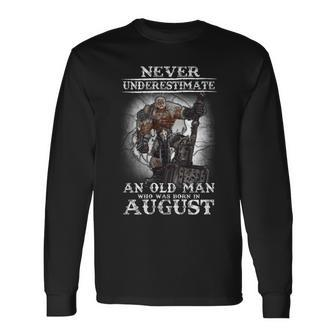 Never Underestimate An Old Man Who Was Born In August Long Sleeve T-Shirt - Seseable