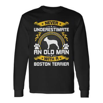 Never Underestimate An Old Man With A Boston Terrier Long Sleeve T-Shirt - Seseable