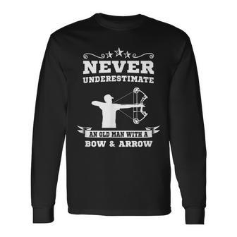 Never Underestimate An Old Man With A Bow And Arrow Hunting Long Sleeve T-Shirt - Seseable