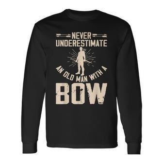 Never Underestimate An Old Man With A Bow Archery Long Sleeve T-Shirt - Seseable