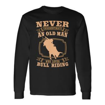 Never Underestimate An Old Man Bull Riding Rodeo Sport Long Sleeve T-Shirt - Seseable