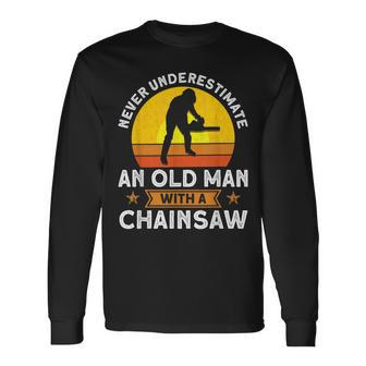Never Underestimate An Old Man With A Chainsaw Carpenter Long Sleeve T-Shirt - Seseable