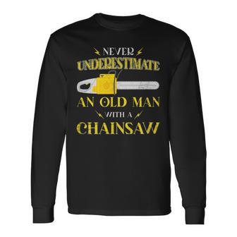 Never Underestimate An Old Man With A Chainsaw Lumber Logger Long Sleeve T-Shirt - Seseable