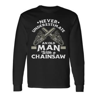 Never Underestimate An Old Man With A Chainsaw Woodworking Long Sleeve T-Shirt - Seseable