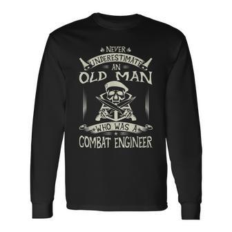 Never Underestimate An Old Man Who Was A Combat Engineer Old Man Long Sleeve T-Shirt T-Shirt | Mazezy