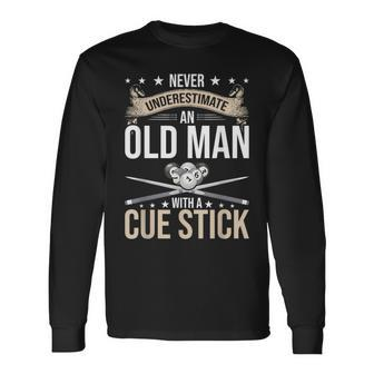 Never Underestimate An Old Man With A Cue Stick Pool Old Man Long Sleeve T-Shirt T-Shirt | Mazezy