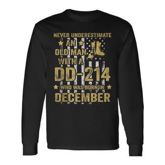 Never Underestimate An Old Man With A Dd-214 December Long Sleeve T-Shirt - Seseable