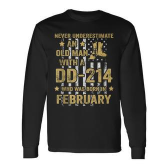 Never Underestimate An Old Man With A Dd-214 February Long Sleeve T-Shirt - Seseable