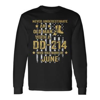 Never Underestimate An Old Man With A Dd-214 June Long Sleeve T-Shirt - Seseable