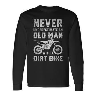 Never Underestimate An Old Man With A Dirt Bike Fathers Day Old Man Long Sleeve T-Shirt T-Shirt | Mazezy