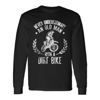 Never Underestimate An Old Man With A Dirt Bike For Grandpas Long Sleeve T-Shirt - Seseable