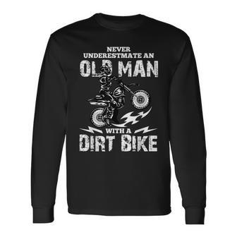 Never Underestimate An Old Man With A Dirt Bike Old Man Long Sleeve T-Shirt T-Shirt | Mazezy