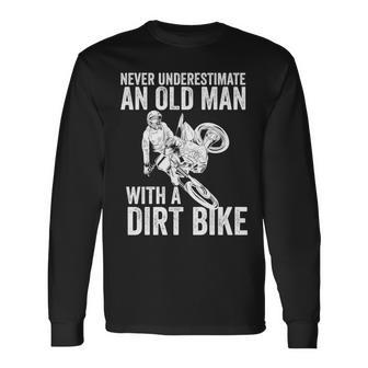 Never Underestimate An Old Man With A Dirt Bike Papa Old Man Long Sleeve T-Shirt T-Shirt | Mazezy