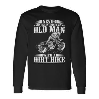 Never Underestimate An Old Man With A Dirt Bike Racing Old Man Long Sleeve T-Shirt T-Shirt | Mazezy