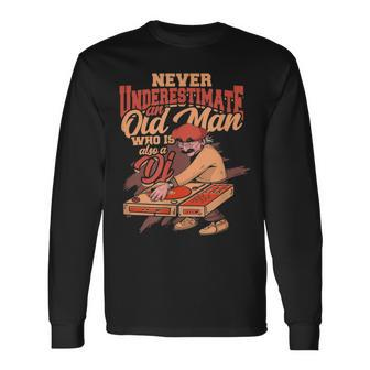 Never Underestimate An Old Man Who Is Also A Dj Party Dj Long Sleeve T-Shirt - Seseable