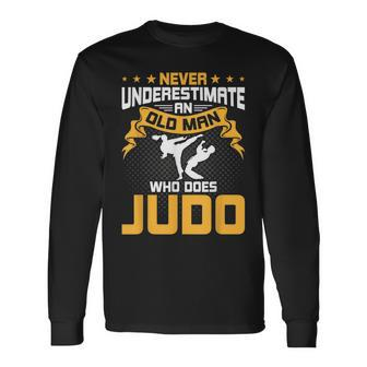 Never Underestimate An Old Man Who Does Judo Long Sleeve T-Shirt - Seseable