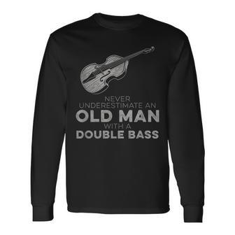 Never Underestimate An Old Man With A Double Bass Novelty Long Sleeve T-Shirt | Mazezy