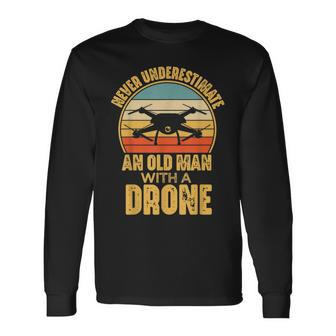 Never Underestimate An Old Man With A Drone Quadcopter Long Sleeve T-Shirt | Mazezy