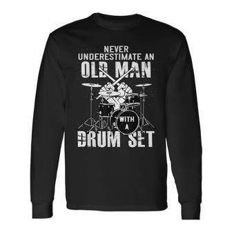 Never Underestimate An Old Man With A Drum Set Drummer Long Sleeve T-Shirt - Seseable