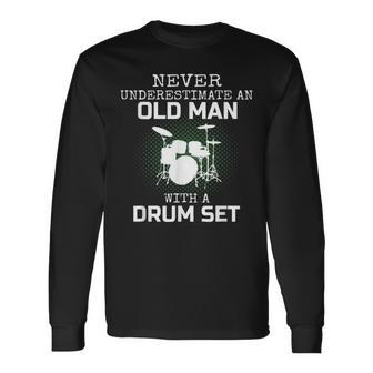 Never Underestimate An Old Man With A Drum Set Drummer Long Sleeve T-Shirt - Seseable
