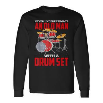 Never Underestimate An Old Man With A Drum Set Drums Drummer Long Sleeve T-Shirt - Seseable