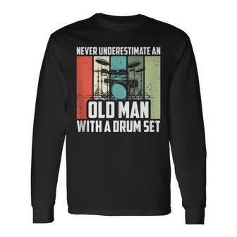 Never Underestimate An Old Man With A Drum Set Retro Drummer Long Sleeve T-Shirt - Seseable
