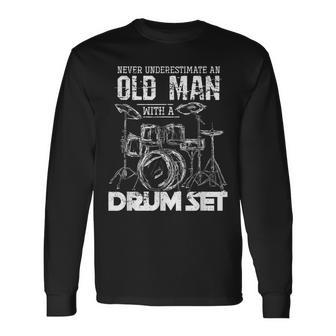 Never Underestimate An Old Man Drums Long Sleeve T-Shirt - Monsterry