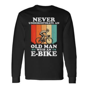 Never Underestimate An Old Man With An Ebike Bike Old Man Long Sleeve T-Shirt T-Shirt | Mazezy