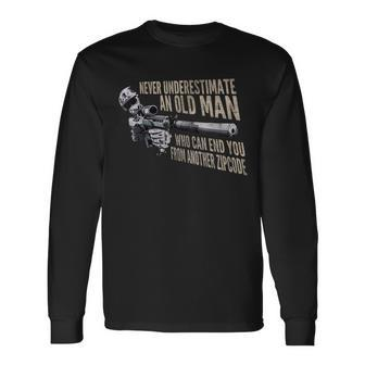 Never Underestimate An Old Man Who Can End You Veteran Veteran Long Sleeve T-Shirt T-Shirt | Mazezy