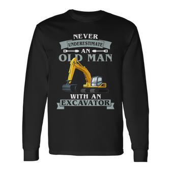 Never Underestimate An Old Man With An Excavator Old Man Long Sleeve T-Shirt T-Shirt | Mazezy