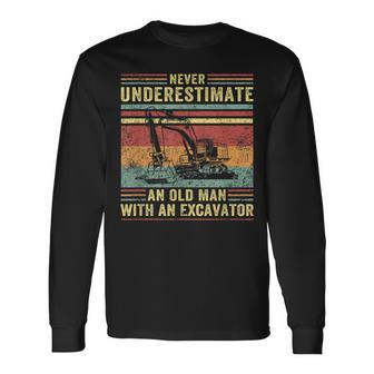 Never Underestimate An Old Man With An Excavator Old Man Long Sleeve T-Shirt T-Shirt | Mazezy