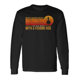 Never Underestimate An Old Man With A Fishing Rod Fish Long Sleeve T-Shirt - Seseable