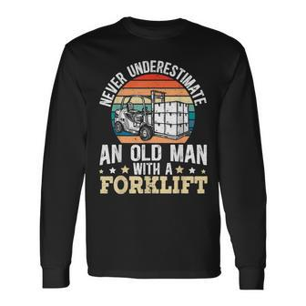 Never Underestimate An Old Man With A Forklift Operator Long Sleeve T-Shirt | Mazezy
