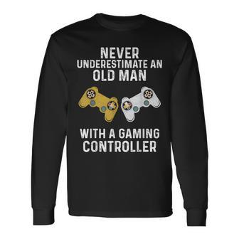 Never Underestimate An Old Man With A Gaming Controller Long Sleeve T-Shirt - Monsterry