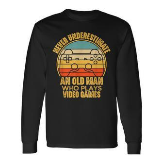 Never Underestimate An Old Man Gaming Video Gamer Long Sleeve T-Shirt - Seseable