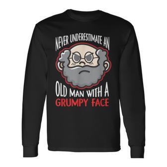 Never Underestimate An Old Man With A Grumpy Face Grandpa Long Sleeve T-Shirt T-Shirt | Mazezy