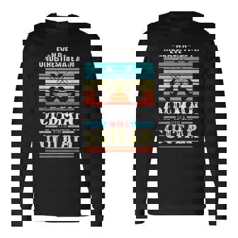 Never Underestimate An Old Man With A Guitar Acoustic Guitar Long Sleeve T-Shirt - Seseable