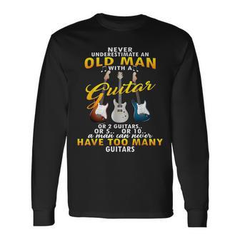 Never Underestimate An Old Man With A Guitar Old Man Long Sleeve T-Shirt T-Shirt | Mazezy