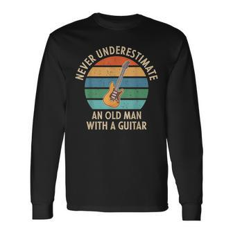 Never Underestimate An Old Man With A Guitar Retro Vintage Old Man Long Sleeve T-Shirt T-Shirt | Mazezy