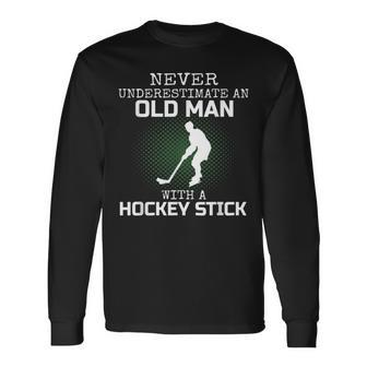 Never Underestimate An Old Man With A Hockey Stick Dad Long Sleeve T-Shirt - Seseable