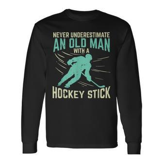 Never Underestimate An Old Man With A Hockey Stick Long Sleeve T-Shirt - Seseable