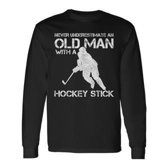 Never Underestimate An Old Man With A Hockey Stick Long Sleeve T-Shirt - Seseable
