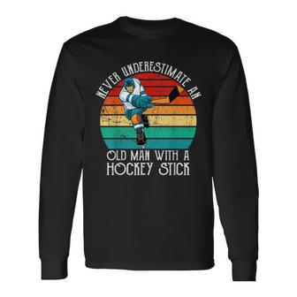 Men Never Underestimate An Old Man With A Hockey Stick Long Sleeve T-Shirt - Seseable