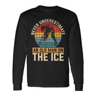 Never Underestimate An Old Man On The Ice For Hockey Players Long Sleeve T-Shirt - Seseable
