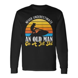 Never Underestimate An Old Man On A Jet Ski Jetski Squad Long Sleeve T-Shirt - Seseable