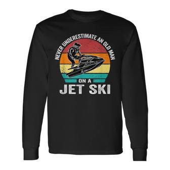 Never Underestimate An Old Man On A Jet Ski Vintage Jet Ski Old Man Long Sleeve T-Shirt T-Shirt | Mazezy