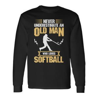 Never Underestimate Old Man Who Love Softball Long Sleeve T-Shirt - Seseable
